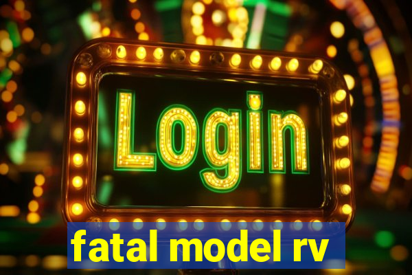 fatal model rv